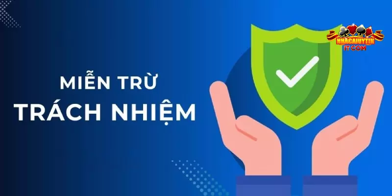 Miễn trừ trách nhiệm là một chính sách quan trọng